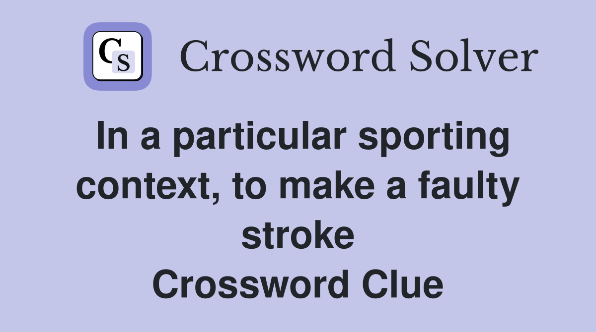 In a particular sporting context, to make a faulty stroke Crossword